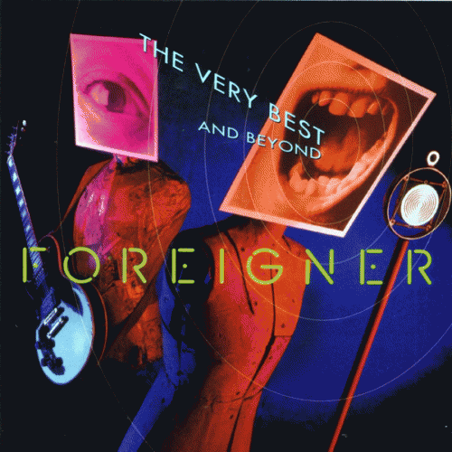 Foreigner : The Very Best of and Beyond